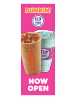 Dunkin' & BR 3'x8' Lamppost Banner "Now Open"