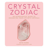 crystal zodiac: an astrological guide to enhancing your life with crystals