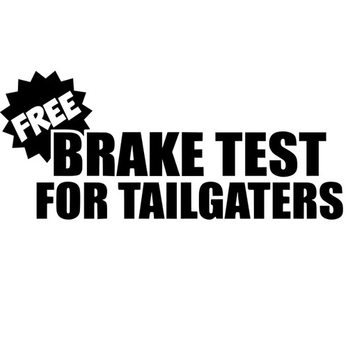 FREE Brake Test For Tailgaters - DECAL