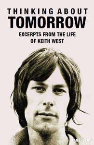 Thinking about Tomorrow: Excerpts from the Life of Keith West Thinking about Tomorrow: Excerpts from the Life of Keith West