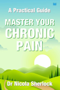 Master Your Chronic Pain: A Practical Guide Master Your Chronic Pain: A Practical Guide