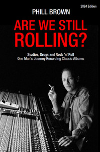 Are We Still Rolling? Studios, Drugs and Rock 'n' Roll - One Man's Journey Recording Classic Albums Are We Still Rolling? Studios, Drugs and Rock 'n' Roll - One Man's Journey Recording Classic Albums