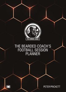 The Bearded Coach’s Football Session Planner by Peter Prickett The Bearded Coach’s Football Session Planner by Peter Prickett