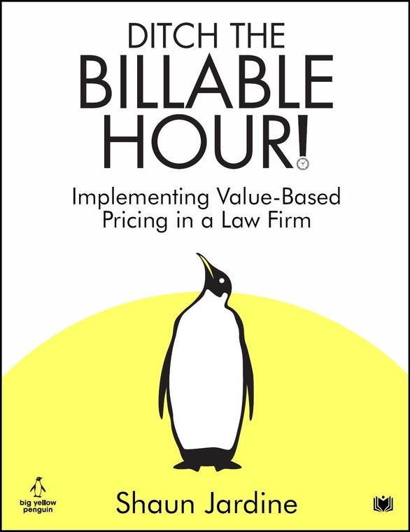 Ditch The Billable Hour! Implementing Value-Based Pricing in a Law Firm