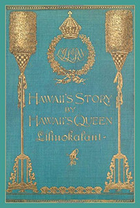 Hawaii's Story by Hawaii's Queen Liliuokalani  (Hardcover)