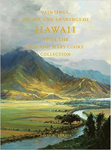 Paintings, Prints, and Drawings of Hawaii From the Sam and Mary Cooke Collection Paintings, Prints, and Drawings of Hawaii From the Sam and Mary Cooke Collection