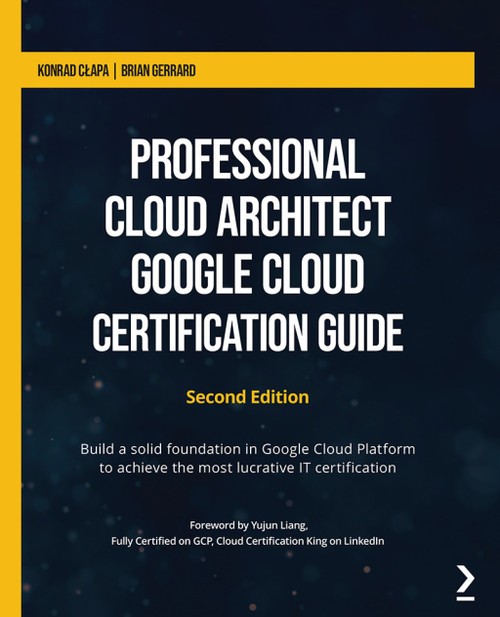 (eBook PDF) Professional Cloud Architect Google Cloud Certification Guide

2nd Edition

Build a solid foundation in Google Cloud Platform to achieve the most lucrative IT certification, 2nd Edition