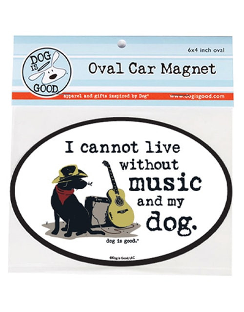 Dog Is Good "I Cannot Live Without Music & My Dog" Oval Car Magnet 4 x 6 in