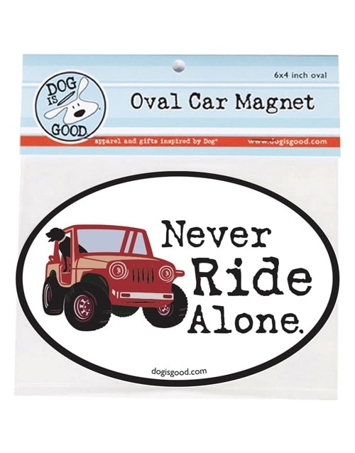 Dog Is Good "Never Ride Alone" Oval Car Magnet 4 x 6 in