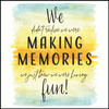"We didn't realize we were making memories we just knew we were having fun!"