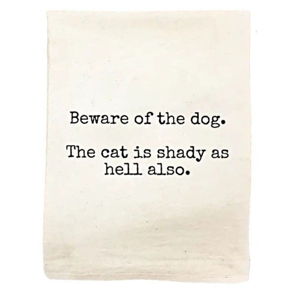 Closeup of Kitchen Towel with saying, "Beware of the dog. The cat is shady as hell also." Made in the USA. 