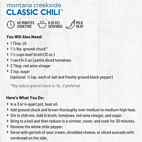 Simple to follow instructions with ingredients you probably already have in the kitchen for a delicious bowl of Montana Creekside Classic Chili