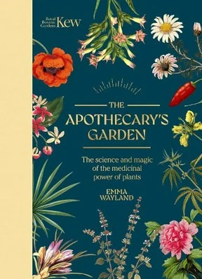 Kew - The Apothecary's Garden: The Science and Mythology of Medicinal Plants