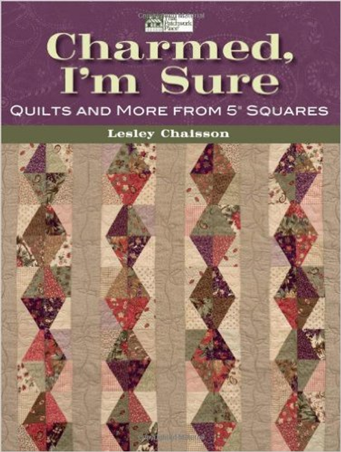 Charmed, I'm Sure: Quilts and More from 5" Squares 