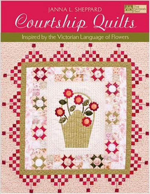 Courtship Quilts: Inspired by the Victorian Language of Flowers