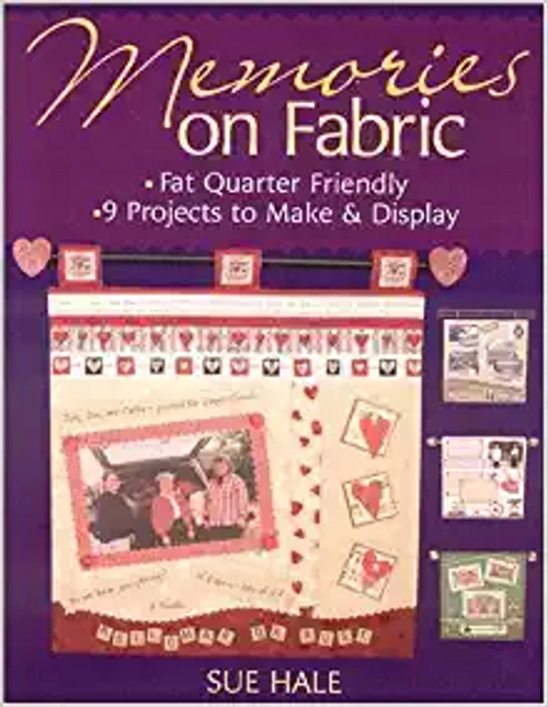 Memories on Fabric: Fat Quarter Friendly 9 Projects to Make & Display