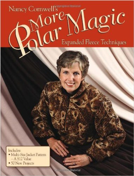 Nancy Cornwell's More Polar Magic: Expanded Fleece Techniques