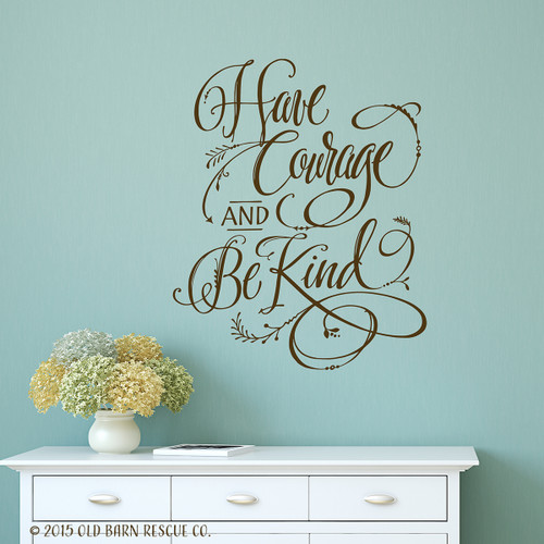 Have courage and be kind - hand drawn wall decal