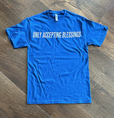 "Only Accepting Blessings" T-Shirts