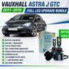 For Vauxhall Astra GTC Full LED Lighting Upgrade Bundle (2011–2018) | 10,000 Lumens | CANbus Error Free | 1 Year Warranty