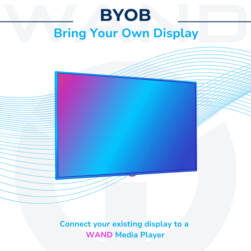 Use Your Own Display (BYOD) + WAND Media Player