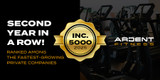 Back-to-Back Recognition: Ardent Fitness Ranks on the Inc. 5000 List For The Second Year Running