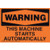 This Machine Starts Automatically, Warning, Orange