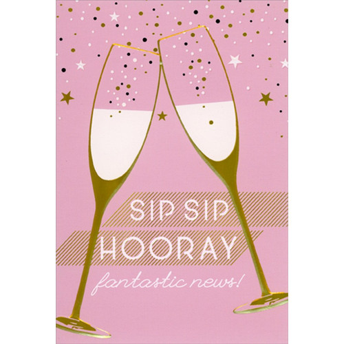 Sip Sip Hooray Champagne Flutes Engagement Congratulations Card: Sip Sip Hooray - fantastic news!