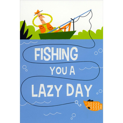 Fishing You a Lazy Day Birthday Card for Him : Man: Fishing you a lazy day