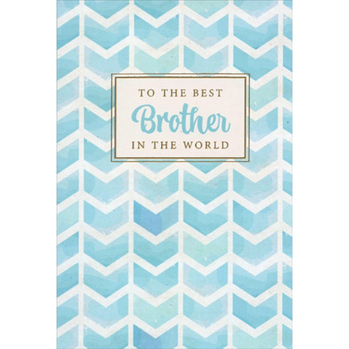 Light Blue Chevrons : Best Brother In the World Birthday Card: To The Best Brother In The World