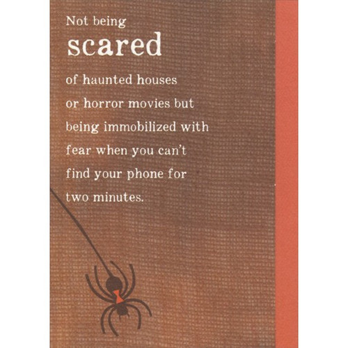 Scared Can't Find Phone Funny Halloween Card: Not being scared of haunted houses or horror movies but being immobilized with fear when you can't find your phone for two minutes.