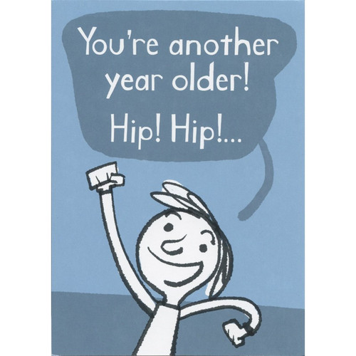 Hip Hip Replacement Humorous / Funny Birthday Card: You're another year older! Hip! Hip!...