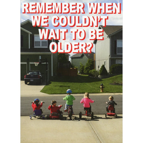 5 Kids on Bikes Funny / Humorous Birthday Card: Remember when we couldn't wait to be older?