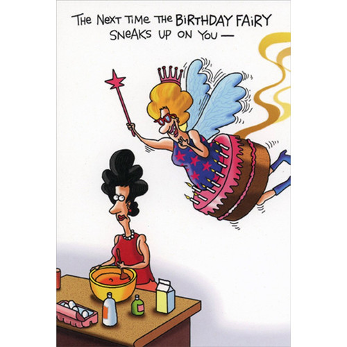 Birthday Fairy Sneaks Up Feminine Humorous / Funny Birthday Card for Her : Woman: The next time the Birthday Fairy sneaks up on you -