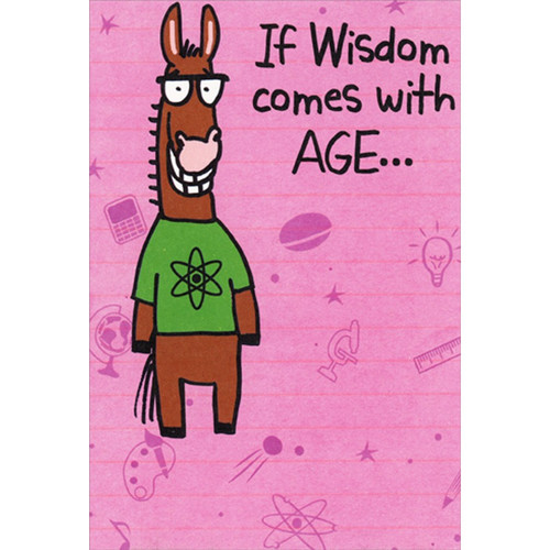 Donkey with Atom Symbol on Green Shirt Humorous / Funny Birthday Card: If Wisdom comes with Age -