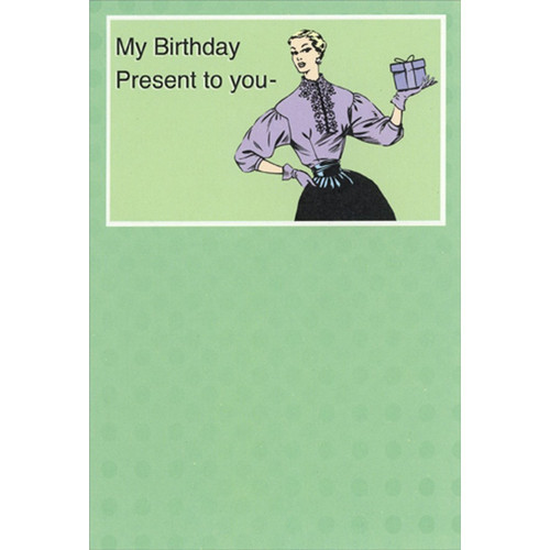 Retro Woman Holding Purple Present Feminine Humorous / Funny Birthday Card for Her : Woman: My Birthday Present to you -