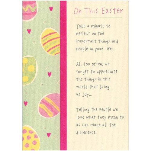 Take a Minute Easter Card: On this Easter - Take a minute to reflect on the important things and people in your life… All too often, we forget to appreciate the things in this world that bring us joy… Telling the people we love what they mean to us can make all the difference.