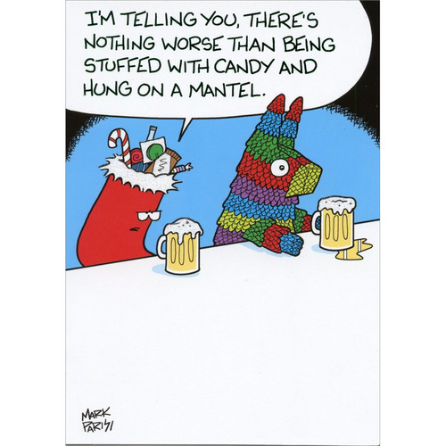 Stocking and Pinata at Bar Funny / Humorous Christmas Card: I'm telling you, there's nothing worse than being stuffed with candy and hung on a mantel.