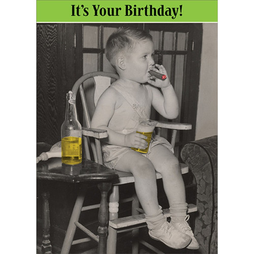 Boy in High Chair Smoking Cigar Holding Glass of Booze Funny / Humorous Masculine Birthday Card for Him : Man : Men: It's Your Birthday!