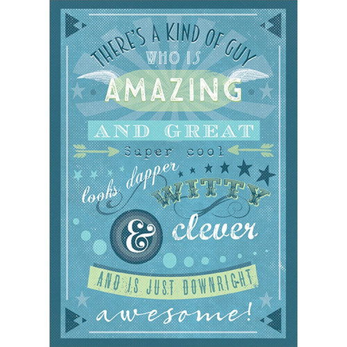 A Kind of Guy Who is Amazing Masculine Birthday Card for Him : Man : Men: There’s a kind of guy who is amazing and great - super cool - looks dapper - witty and clever and is just downright awesome!