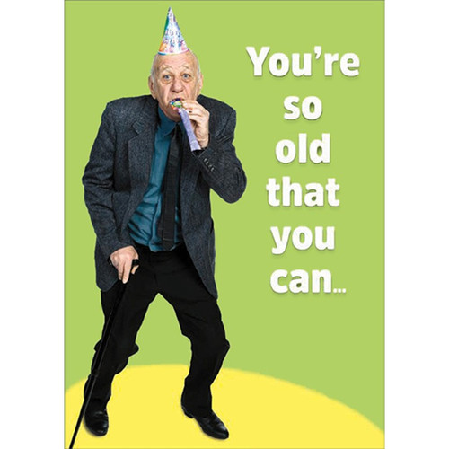 You're So Old : Man with Party Horn Funny / Humorous Masculine Over the Hill Birthday Card for Him : Man : Men: You're so old that you can…