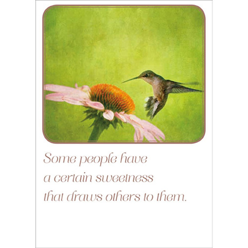 Hummingbird : Orange and Pink Flower Birthday Card: Some people have a certain sweetness that draws others to them.