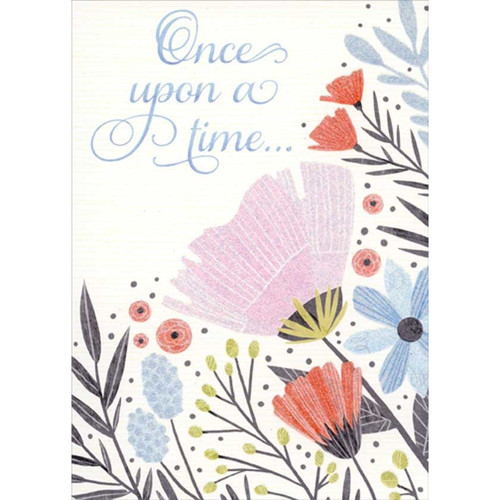 Once Upon A Time Sparkling Flowers Feminine Birthday Card for Woman : Her: Once upon a time…