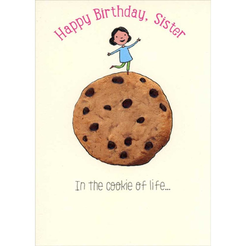 Cookie of Life Birthday Card for Sister: Happy Birthday, Sister - In the cookie of life…