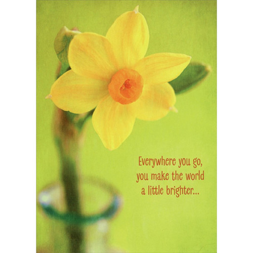 Everywhere You Go : Single Daffodil Easter Card: Everywhere you go, you make the world a little brighter…