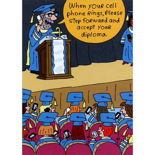 Graduates with Cell Phones Humorous : Funny Graduation Congratulations Card: When your cell phone rings, please step forward and accept your diploma.