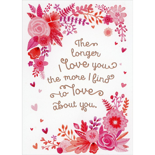 The Longer I Love You Romantic Valentine's Day Card: The longer I love you the more I find to love about you.