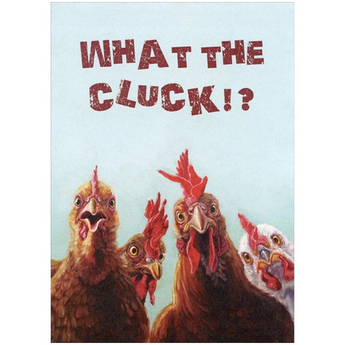 What The Cluck Funny / Humorous Birthday Card: What the Cluck!?