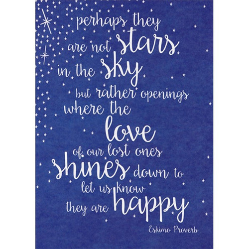 Eskimo Proverb Sympathy Card: perhaps they are not stars in the sky but rather openings where the love of our lost ones shines down to let us know they are happy - Eskimo Proverb