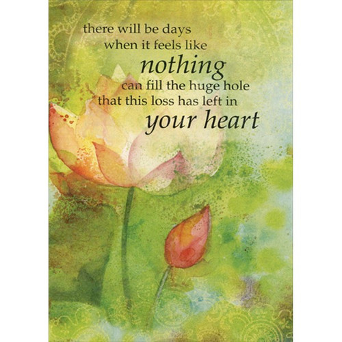 Memories Overflowing Sympathy Card: there will be days when it feels like nothing can fill the huge hole that this loss has left in your heart